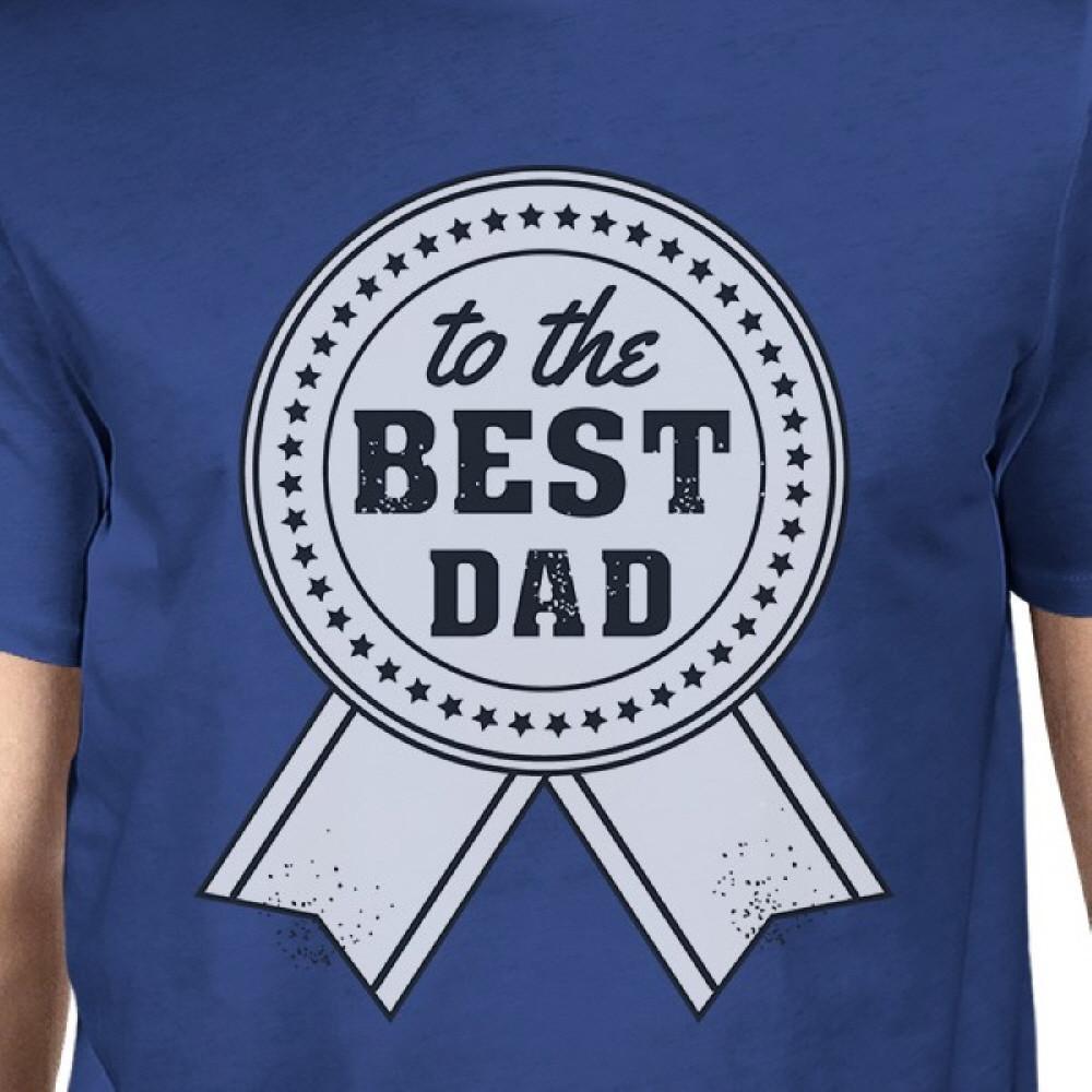 To The Best Dad Mens Blue Graphic T-Shirt Unique Design Tee For Dad