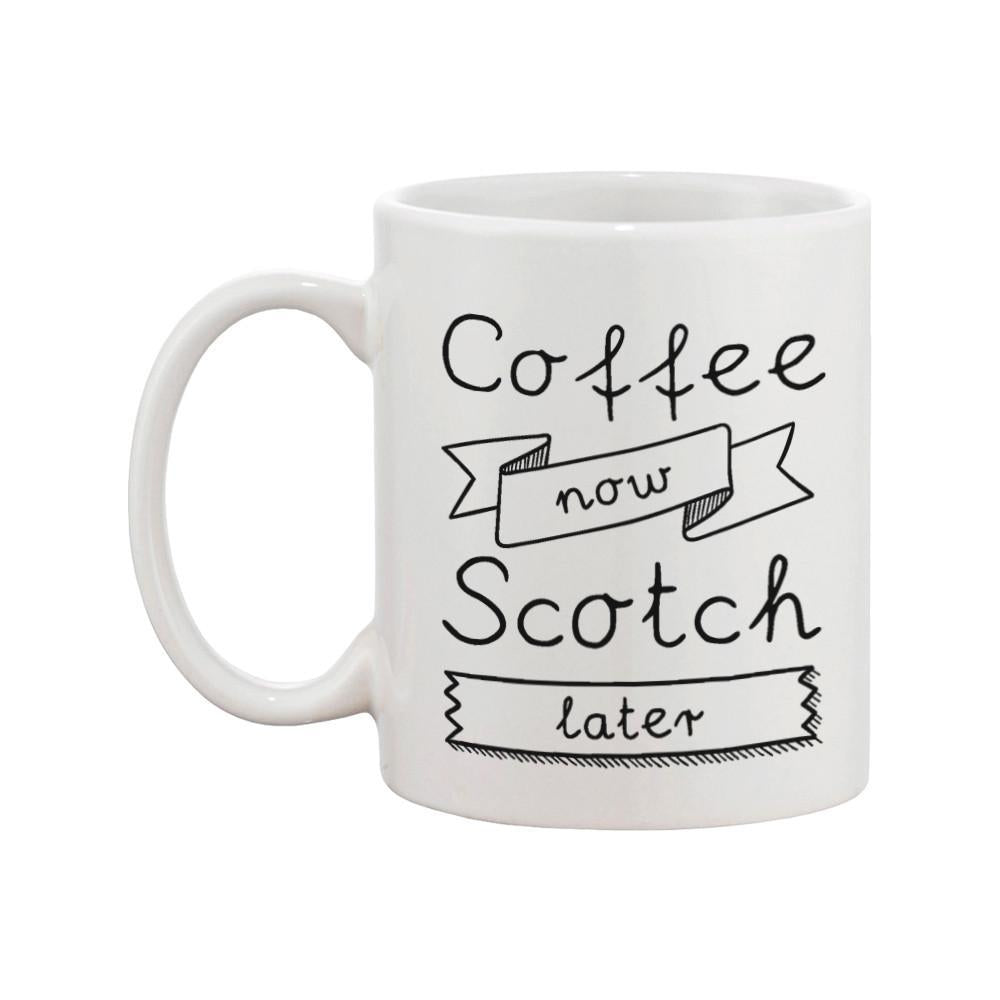 Coffee Now Scotch Later Coffee Mug -Father's Day Gift For Dad And Grandpa