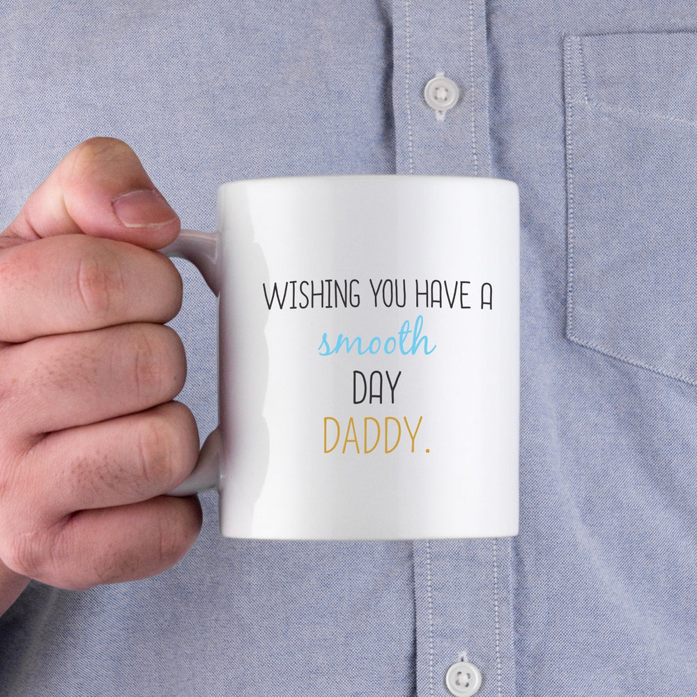 Wishing You Have A Smooth Day Daddy Cute Mug Funny Father's Day Gifts Ideas