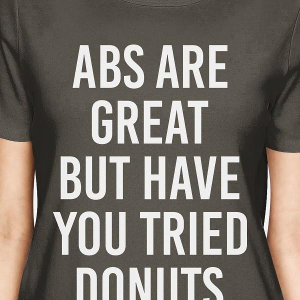 Abs Are Great But Tried Donut Womens Cool Grey Tees Funny T-shirts