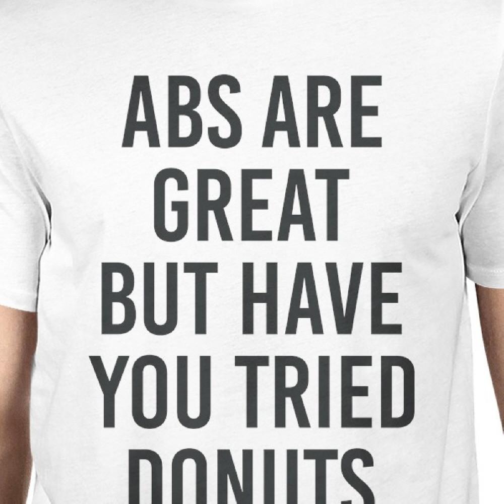 Abs Are Great But Tried Donut Unisex White T-shirt Cute T-shirt