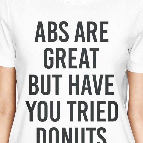 Abs Are Great But Tried Donut Girls White Tops Funny T-shirts