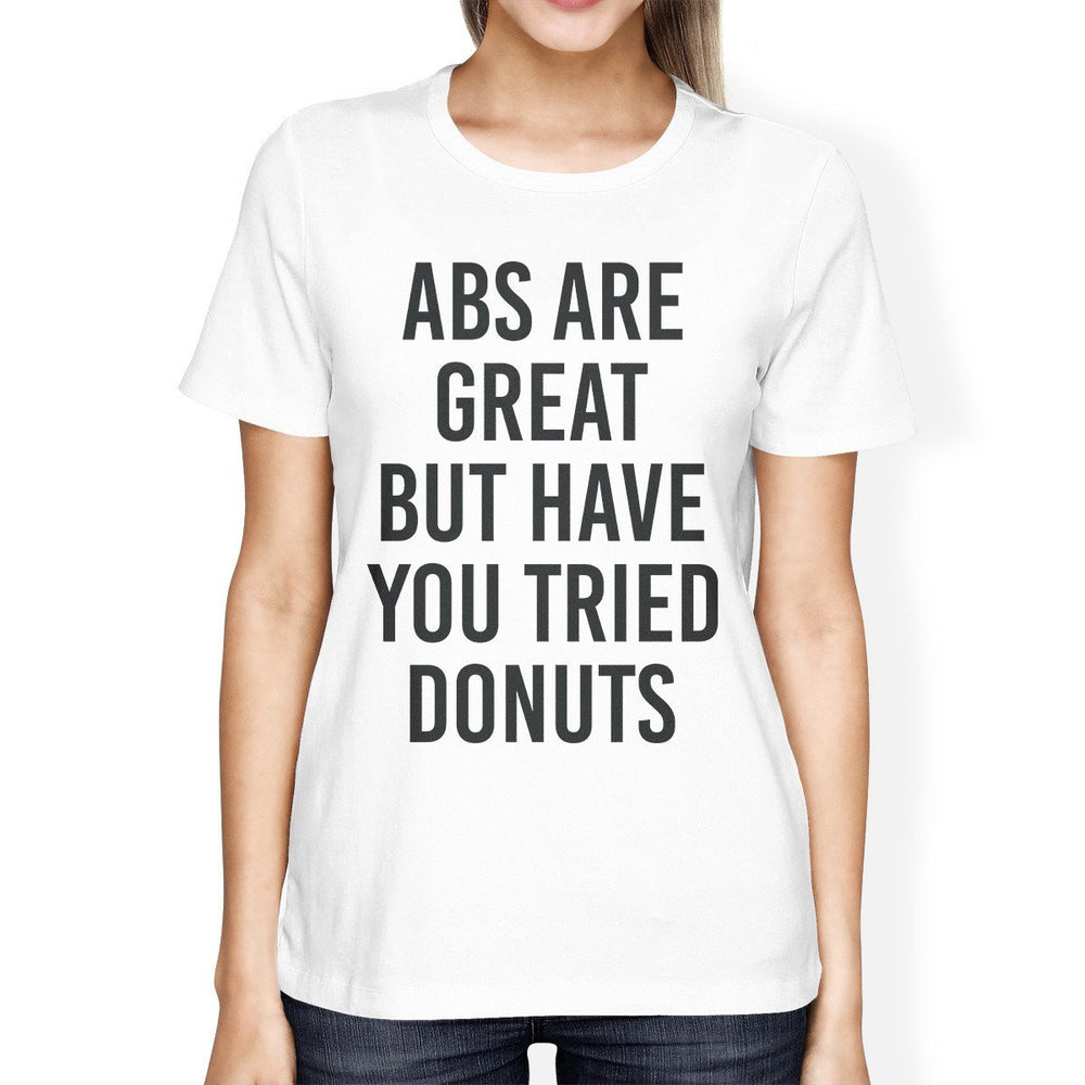 Abs Are Great But Tried Donut Girls White Tops Funny T-shirts