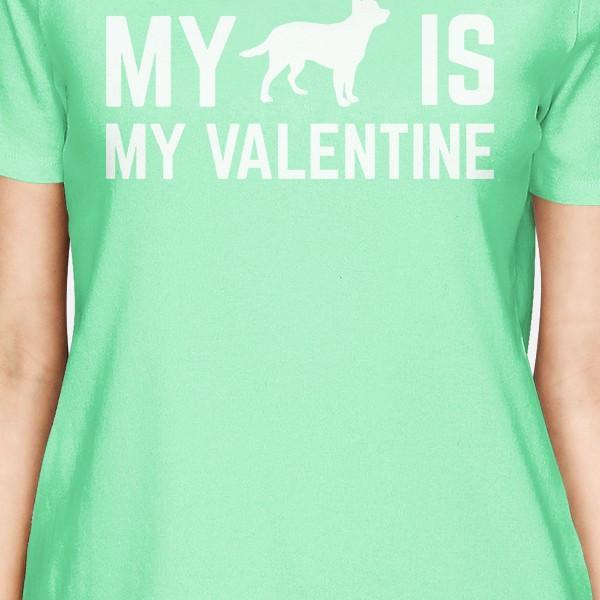 My Dog My Valentine Women's Mint T-shirt Cute Valentine's Gifts