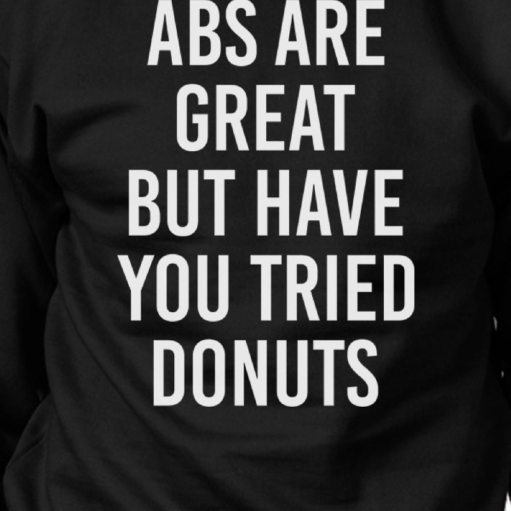 Abs Are Great But Black Sweatshirt Work Out Pullover Fleece