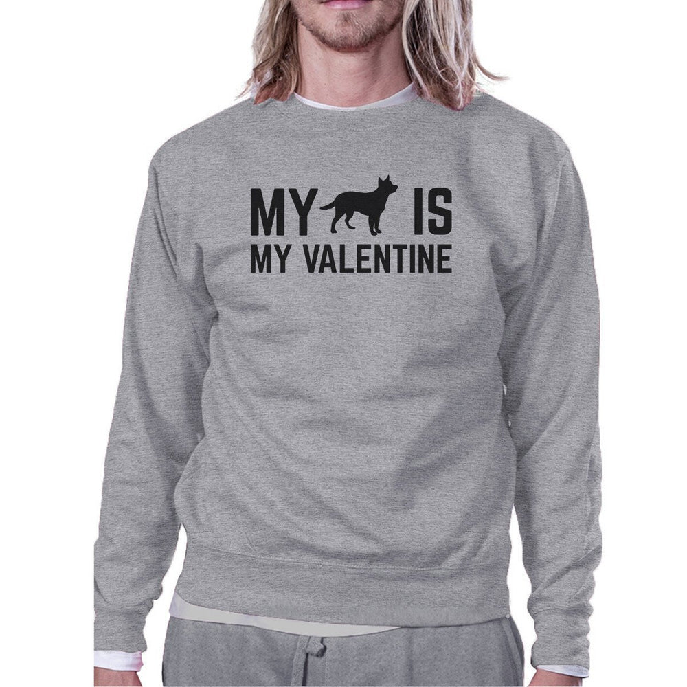 My Dog Is My Valentine Unisex Grey Graphic Sweatshirt For Dog Lover