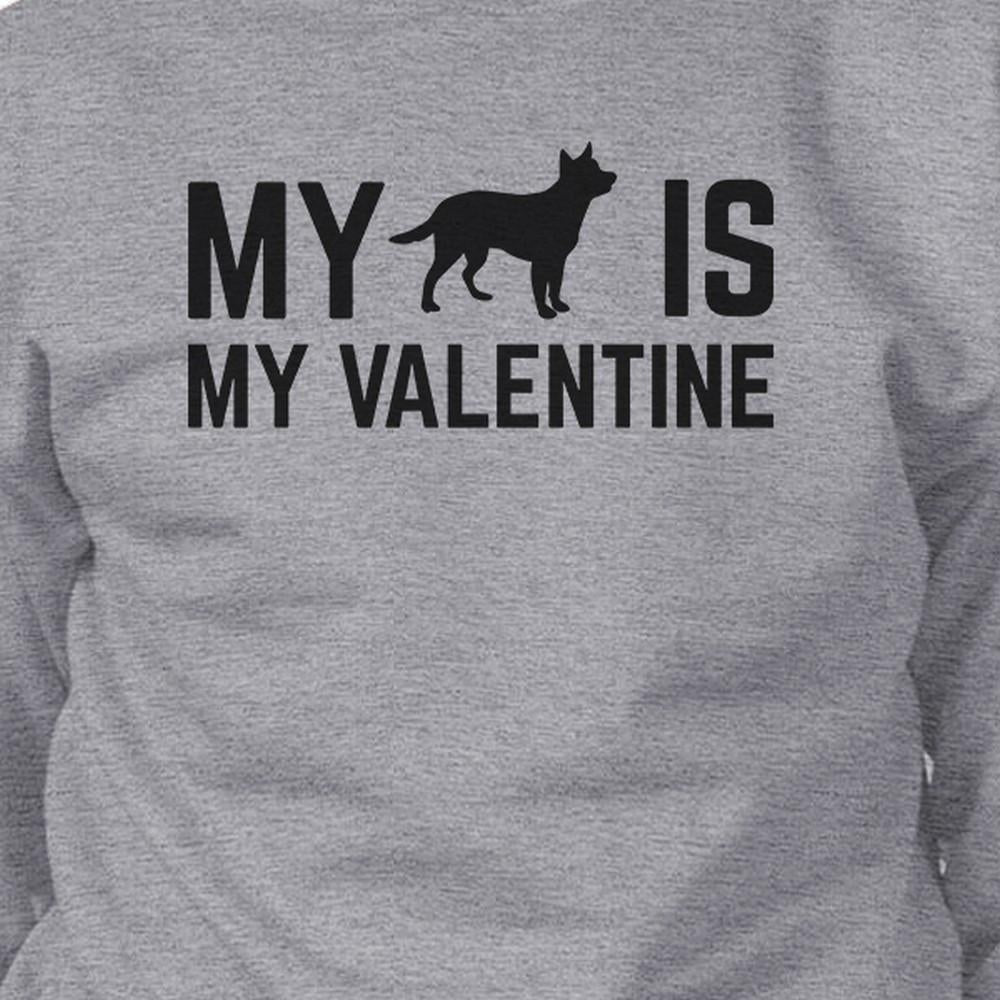 My Dog Is My Valentine Unisex Grey Graphic Sweatshirt For Dog Lover