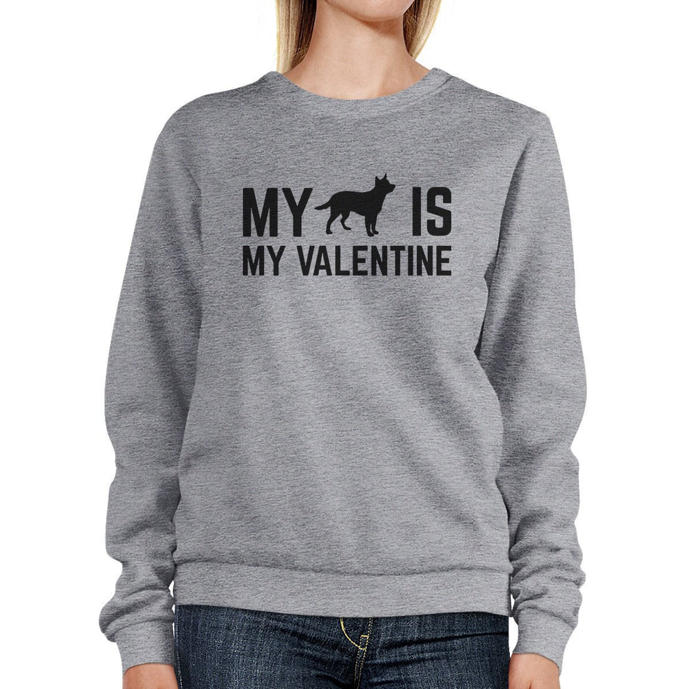 My Dog Is My Valentine Unisex Grey Graphic Sweatshirt For Dog Lover